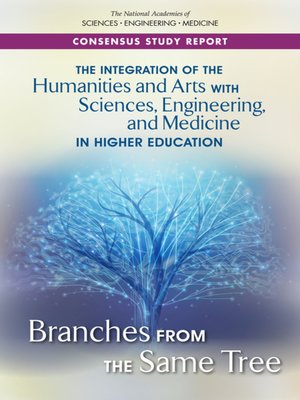 cover image of The Integration of the Humanities and Arts with Sciences, Engineering, and Medicine in Higher Education